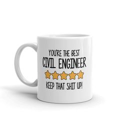 best civil engineer mug-you're the best civil engineer keep that shit up-5 star civil engineer-civil engineer mugs-best