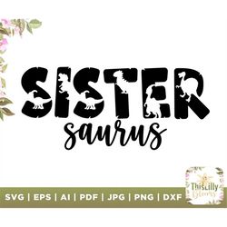 Sister Saurus Svg, T-Rex Big Sister, Dinosaur Birthday SVG, First Birthday, Digital Download, Dinosaur Clipart, Sibling
