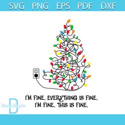 Im Fine Everything Is Fine Svg, Christmas Svg, Christmas Quotes Svg