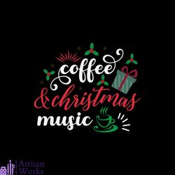 Coffee And Christmas Music Svg, Christmas Svg, Christmas Coffee Svg