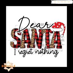 Dear Santa I Regret Nothing Png, Christmas Png, Dear Santa Png