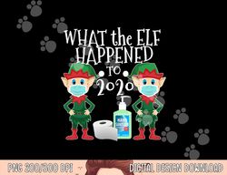 Funny Christmas 2020 Elf - What the Elf Happened to 2020 png, sublimation copy