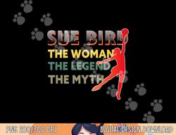 Sue Bird The Woman The Myth The Legend  png, sublimation copy