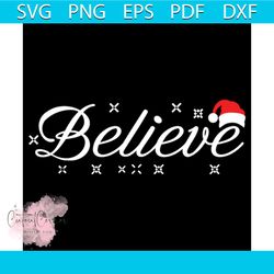 Believe Svg, Christmas Svg, Xmas Svg, Christmas Spirit Svg, Santa Claus Svg, Christmas Hat Svg