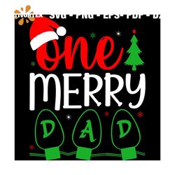 One Merry Dad Svg, Christmas Svg, Xmas Svg, Happy Holiday Svg, Christmas Hat Svg, Dad Svg