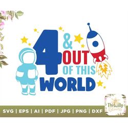 4 and Out of this World svg, Cut file, Space Birthday 4, this world svg, t-shirts, digital file, iron on, Space Party fo
