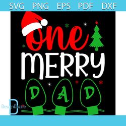 One Merry Dad Svg, Christmas Svg, Xmas Svg, Happy Holiday Svg, Christmas Hat Svg, Dad Svg