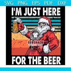 Christmas Ho I'm Just Here For the Beer Svg, Vintage Christmas Santa Claus Svg