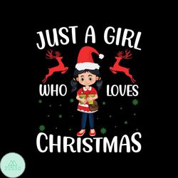 Just A Girl Who Loves Christmas Svg, Christmas Svg, Christmas Girl Svg