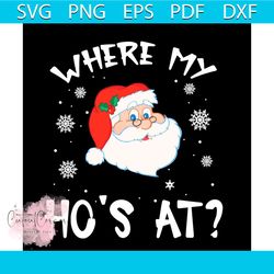 Where My Hos At Svg, Christmas Pajamas Santa Adult Humor Funny Svg, Christmas Svg