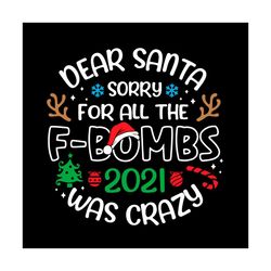Dear Santa Sorry For All The FBombs 2021 Was Crazy Svg, Christmas Svg
