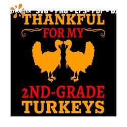 Thankful For My 2nd Grade Turkeys Svg, Thanksgiving Svg, Thankful Svg, Turkey Svg