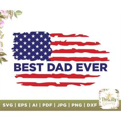 Best Dad Ever Distressed American Flag Svg, Father's Day Svg, Best Dad Svg File, US Flag Svg, Silhouette Cut File, Cricu