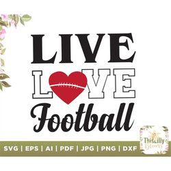 Football SVG, live love football svg, sports svg, Files for cricut, silhouette file, football svg, football mom svg, gam