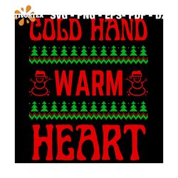 Cold Hand Warm Heart Svg, Christmas Svg, Xmas Svg, Snowman Svg, Christmas Tree Svg