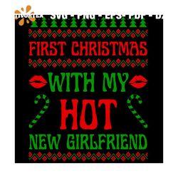 First Christmas With My Hot New Girlfriend Svg, Christmas Svg, Xmas Svg, Xmas Pattern Svg