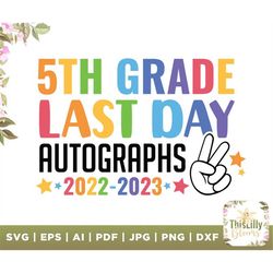 Five Grade Last Day Autographs 2023 SVG, Last Day of School Svg, five Grade Svg, Gift for Kids, Autographs T-shirt, File