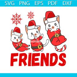Friends Svg, Christmas Svg, Xmas Svg, Happy Holiday Svg, Friends Svg, Snow Svg, Christmas Cat Svg