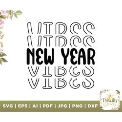 New Years Vibes Svg, New Years Eve Shirt, New Years Party T-shirt, Happy New Years, New Years Quote, Tshirt Design Pngs,