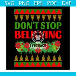Don't Stop Believing Svg, Christmas Svg, Xmas Svg, Xmas Pattern Svg, Christmas Gift Svg