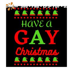 Have A Gay Christmas Svg, Christmas Svg, Xmas Svg, Xmas Pattern Svg, Christmas Hat Svg