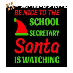 Be Nice To The School Secretary Svg, Christmas Svg, Xmas Svg, Secretary Svg, Christmas Gift Svg