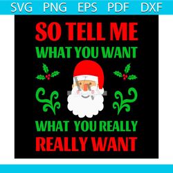 So Tell Me What You Want What You Really Really Want Svg, Christmas Svg, Xmas Svg