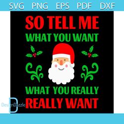 So Tell Me What You Want What You Really Really Want Svg, Christmas Svg, Xmas Svg
