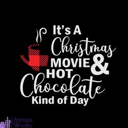It's A Christmas Movie & Hot Chocolate Kind Of Day Svg, Christmas Svg, Plaid Cup Svg, Christmas Movie Svg, Chocolate Svg