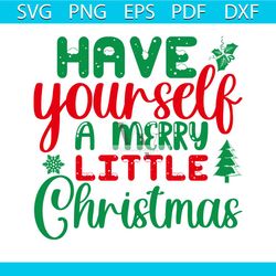Have Yourself A Merry Little Christmas Svg, Christmas Svg, Xmas Svg, Xmas Mistletoe Svg
