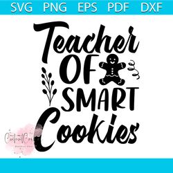 Teacher Of Smart Cookies Svg, Christmas Svg, Xmas Svg, Gingerbread Svg, Christmas Gift Svg
