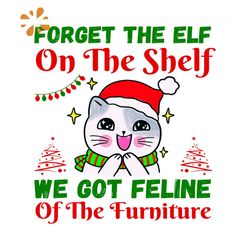 Forget The Elf On The Shelf Svg, Christmas Svg, Xmas Svg, Elf Svg, Christmas Hat Svg