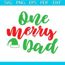 One Merry Dad Svg, Christmas Svg, Xmas Svg, Happy Holiday Svg, Christmas Hat Svg