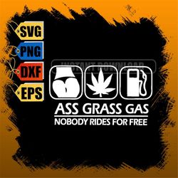 gas grass or ass svg, funny car decal svg, instant download, svg, png, eps, dxf, digital download