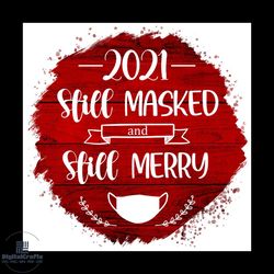 2021 Still Masked And Still Merry Png, Christmas Png, Christmas 2021 Png