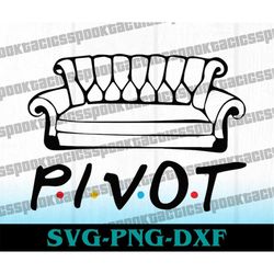 Friends SVG, pivot svg, couch joke svg, pivot couch svg, thanksgiving friends svg, christmas friends svg, central perk s