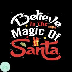 Believe In The Magic Of Santa Svg, Christmas Svg, Believe Christmas Svg, Magic Of Santa Svg, Santa Claus Svg, Christmas