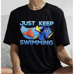 Disney Finding Nemo Just Keep Swimming Shirt, Funny Nemo And Dory T-Shirt,Disneyland Family Trip Matching Shirt Unisex A
