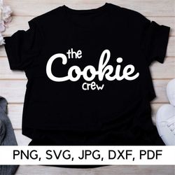 Cookie Crew svg, the Cookie crew svg, PNG, SVG, Cookie svg, Cookie baking crew, Holiday baking, Sublimation, Digital dow