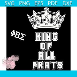 King of all frats, Phi beta sigma fraternity svg, Phi beta sigma