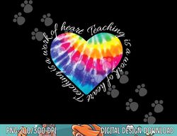Teaching is a Work of Heart Tie Dye Hippie Gift for Teacher  png, sublimation copy