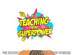 Teaching Is My Superpower Retro Comic Teacher  png, sublimation copy