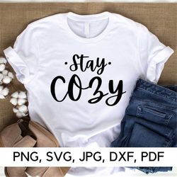 Stay Cozy svg files, PNG, SVG, COZY, Cozy Vibes, Cozy season, get Cozy, Let's Get Cozy, warm and Cozy, Digital Download