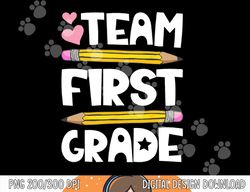 Team First Grade Funny 1st Back To School Teacher Student  png, sublimation copy