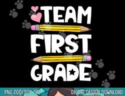 Team First Grade Funny 1st Back To School Teacher Student  png, sublimation copy