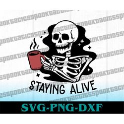 Staying Alive SVG, skeleton coffee svg, valentine png, jason svg, freddy SVG, spooky valentine png, horror valentine svg