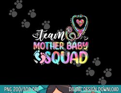 Team Mother Baby Squad Mother Baby Nurse Nursing Mom png, sublimation copy