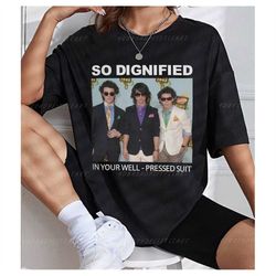 So Dignified In Your Well-Pressed Suit T Shirt-Jonas Brothers Merch- Mr Perfectly Fine-Band Merch- Fans gift