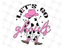 Lets Go Ghouls Svg, Halloween Spooky Western Cowgirl Svg, Funny Halloween Cut File