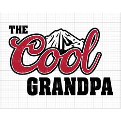 The Cool Grandpa SVG, Dad Svg, Cool Dad Svg, Funny Dad Svg, Father's Day Svg, Dad Day Svg, Grandpa Shirt Svg, Gift For D